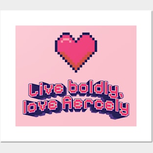 Live Boldly, Love Fiercely Pixel Posters and Art